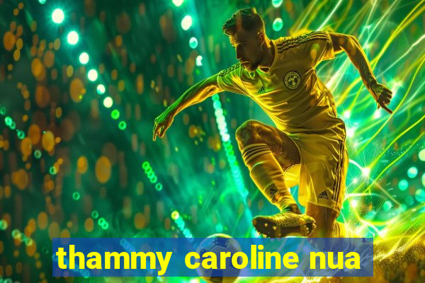 thammy caroline nua